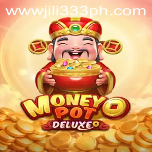 Unveiling MoneyPotDELUXE: A Deep Dive Into Its Features and Gameplay With JILI333